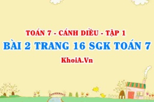 Bài 2 trang 16 SGK Toán 7 tập 1 Cánh Diều